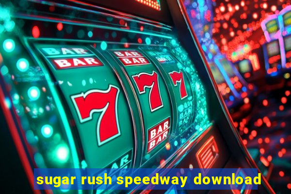 sugar rush speedway download